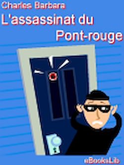 Télécharger le livre :  L'assassinat du Pont-rouge