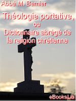 Télécharger le livre :  Théologie portative, ou Dictionnaire abrégé de la religion chrétienne