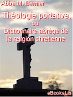 Télécharger le livre :  Théologie portative, ou Dictionnaire abrégé de la religion chrétienne
