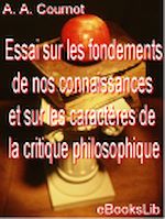 Télécharger le livre :  Essai sur les fondements de nos connaissances et sur les caractères de la critique philosophique