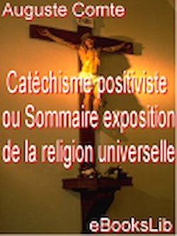 Télécharger le livre :  Catéchisme positiviste ou Sommaire exposition de la religion universelle