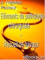 Télécharger le livre :  Eléments de pathologie chirurgicale - Recueil de travaux