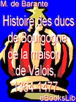 Télécharger le livre :  Histoire des ducs de Bourgogne de la maison de Valois, 1364-1477