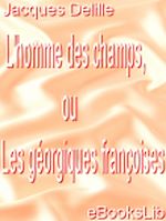 Download this eBook L'homme des champs, ou Les géorgiques françoises