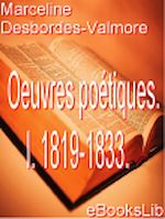 Télécharger le livre :  Oeuvres poétiques de Marceline Desbordes-Valmore. I. 1819-1833.