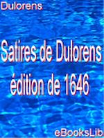 Download this eBook Satires de Dulorens : édition de 1646