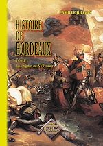 Télécharger le livre :  Histoire de Bordeaux - Tome 1 : des origines au XVIe siècle
