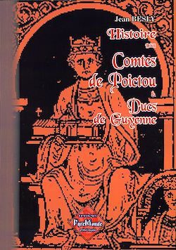 Télécharger le livre :  Histoire des Comtes de Poictou & Ducs de Guyenne