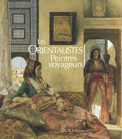 Télécharger le livre :  Les Orientalistes, peintres voyageurs
