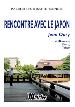 Télécharger le livre :  Rencontre avec le Japon - Jean Oury à Okinawa, Kyoyo, Tokyo