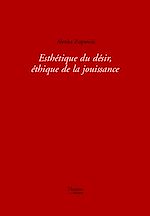 Télécharger le livre :  Esthétique du désir, éthique de la jouissance