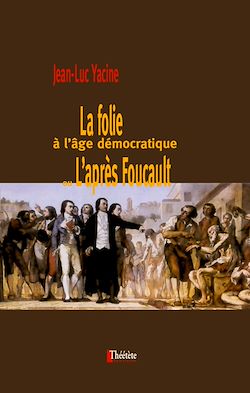 Télécharger le livre :  La folie à  l'âge démocratique ou l'après Foucault