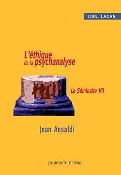 Télécharger le livre :  Lire Lacan. L'éthique de la psychanalyse. Le Séminaire VII