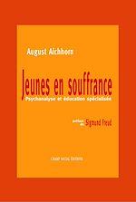 Télécharger le livre :  Jeunes en souffrance - Psychanalyse et éducation spécialisée