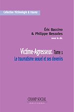 Télécharger le livre :  Victime-Agresseur : Le traumatisme sexuel et ses devenirs - Tome 1
