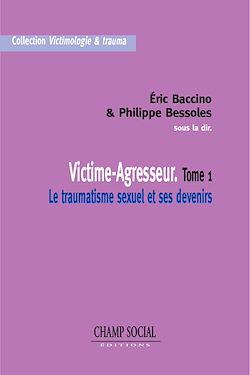 Télécharger le livre :  Victime-Agresseur : Le traumatisme sexuel et ses devenirs - Tome 1