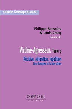 Télécharger le livre :  Victime-Agresseur : Récidive, réitération, répétition - Tome 4