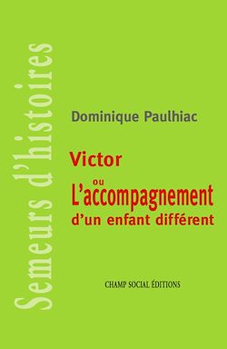 Télécharger le livre :  Victor ou l'accompagnement d'un enfant différent