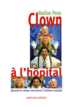 Télécharger le livre :  Clown à l'hôpital - Quand le clown rencontre l'enfant malade