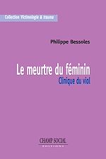 Télécharger le livre :  Le meurtre du féminin : Clinique du viol