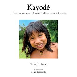Télécharger le livre :  Kayodé, Une communauté amérindienne en Guyane - version couleurs