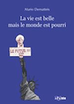 Télécharger le livre :  La vie est belle mais le monde est pourri