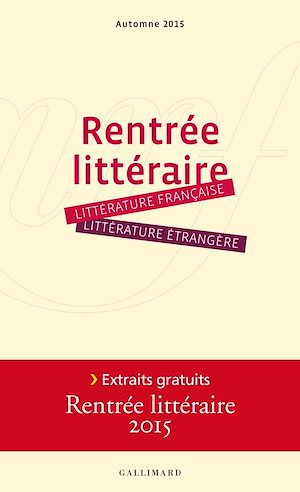 Téléchargez le livre :  Extraits gratuits - Rentrée littéraire Gallimard 2015