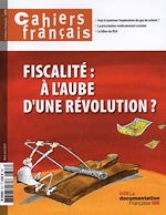 Download this eBook Cahiers français : Fiscalité : à l'aube d'une révolution - n°373
