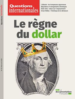 Télécharger le livre :  Questions internationales : Le règne du dollar - n°102