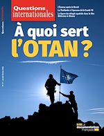 Télécharger le livre :  Questions internationales : À quoi sert l'OTAN ? - n°111
