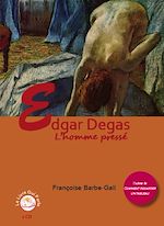 Télécharger le livre :  Edgar Degas, l'homme pressé