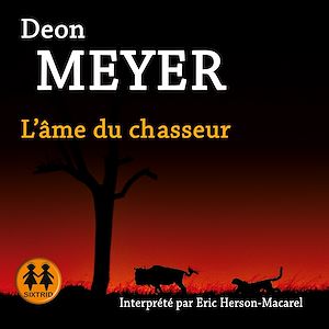 L'âme du chasseur | Meyer, Deon. Auteur