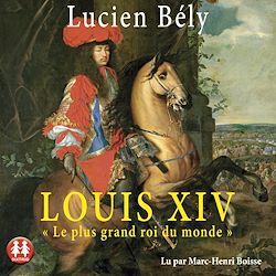Télécharger le livre :  Louis XIV - Le plus grand roi du monde