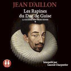 Télécharger le livre :  Les rapines du duc de Guise