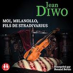 Download this eBook Moi, Milanollo, fils de Stradivarius