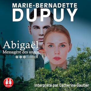Abigaël - tome 3 | Dupuy, Marie-Bernadette. Auteur
