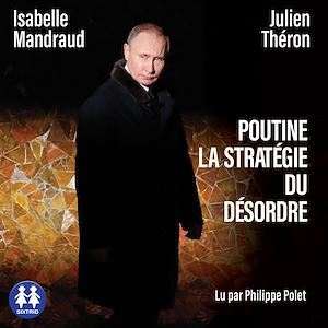 Poutine, la stratégie du désordre | Théron, Julien. Auteur