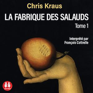 La fabrique des salauds - tome 1 | Kraus, Chris. Auteur