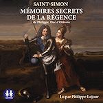 Download this eBook Mémoires secrets de la régence de Philippe, duc d'Orléans