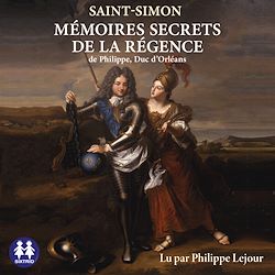 Télécharger le livre :  Mémoires secrets de la régence de Philippe, duc d'Orléans