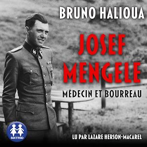Téléchargez le livre :  Josef Mengele - Médecin et bourreau
