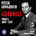 Télécharger le livre :  Goebbels Tome I. 1897-1937