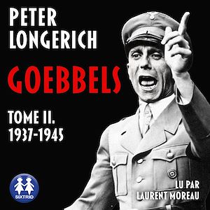 Téléchargez le livre :  Goebbels Tome II. 1937-1945