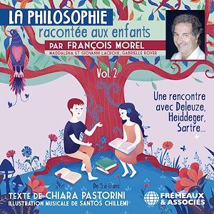Téléchargez le livre :  La Philosophie racontée aux enfants (vol. 2) - Une rencontre avec Deleuze, Heidegger, Sartre…