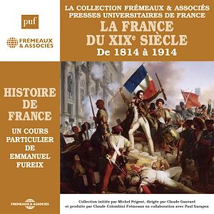 Téléchargez le livre :  Histoire de France (Volume 6) - La France du XIXe siècle de 1814 à 1914