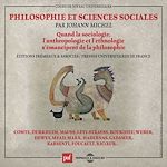 Télécharger le livre :  Philosophie et sciences sociales. Quand la sociologie, l'anthropologie et l'ethnologie s'émancipent de la philosophie