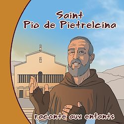 Télécharger le livre :  Padre Pio raconté aux enfants