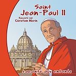 Télécharger le livre :  Saint Jean-Paul II raconté par Christian Morin