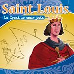 Télécharger le livre :  Saint Louis le Croisé au cœur juste