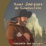 Télécharger le livre :  Saint Jacques de Compostelle raconté aux enfants